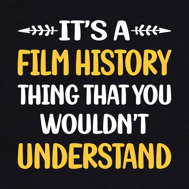 You Would Not Understand Film History by relativeshrimp